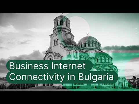 Bulgaria Business Internet Connectivity &amp; IT Networks