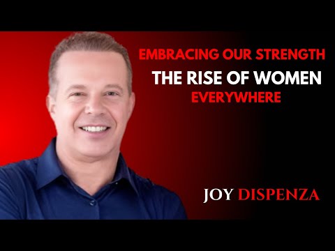 EMBRACING OUR STRENGTH THE RISE OF WOMEN EVERYWHERE | JOY DISPENZA MOTIVATIONAL SPEECH